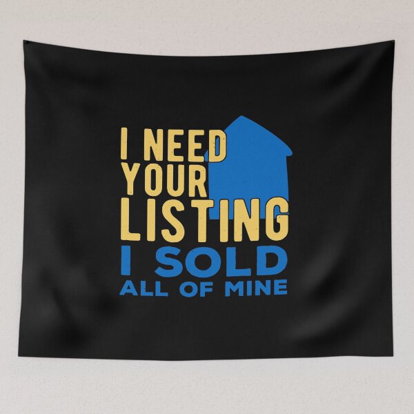 Item preview, I Need Your Listing Real Estate Funny designed and sold by artworkbyrihen.