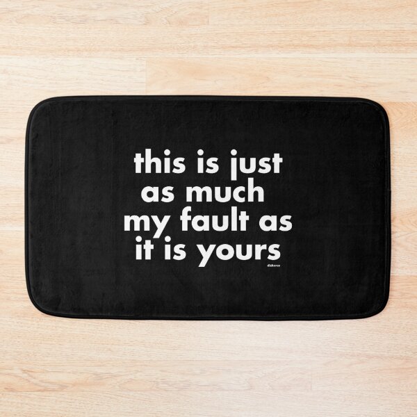 Item preview, this is just as much my fault as it is yours white text designed and sold by Dizkorce.