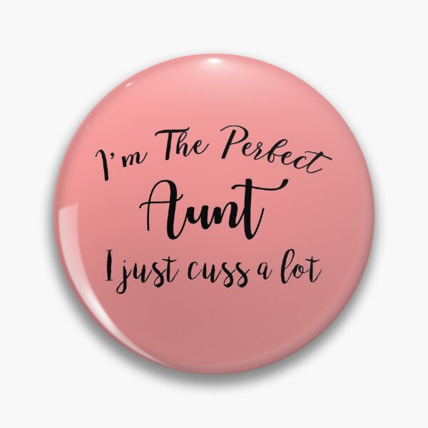 Item preview, Im the perfect aunt i just cuss a lot  designed and sold by Amineharoni.
