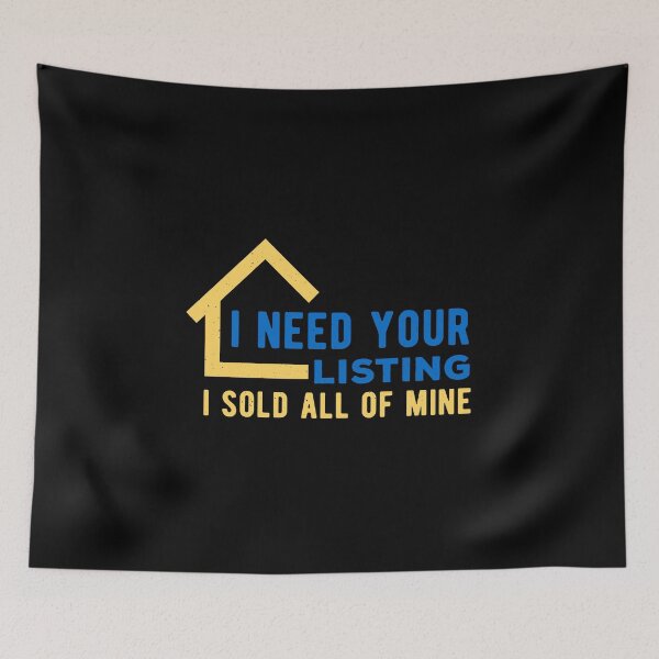 Item preview, I Need Your Listing Real Estate Funny designed and sold by artworkbyrihen.