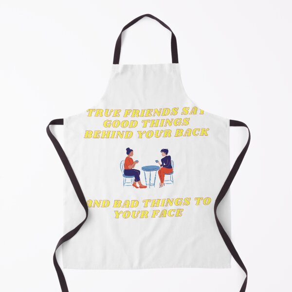 Item preview, True Friends Say Good Things Behind Your Back And Bad Things To Your Face designed and sold by LuckyKermit.