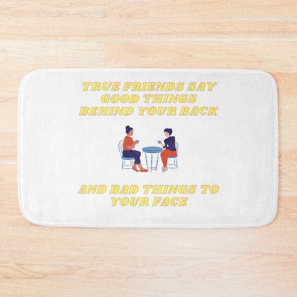 Item preview, True Friends Say Good Things Behind Your Back And Bad Things To Your Face designed and sold by LuckyKermit.