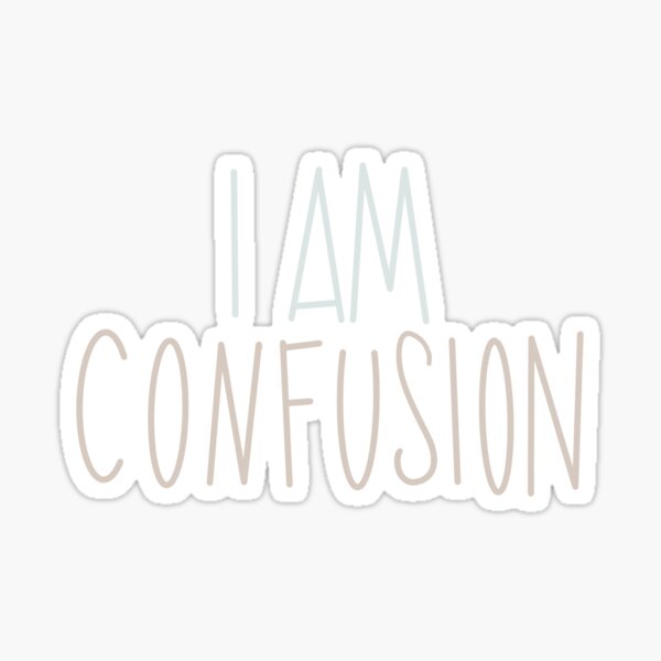 I am confusion sticker Sticker