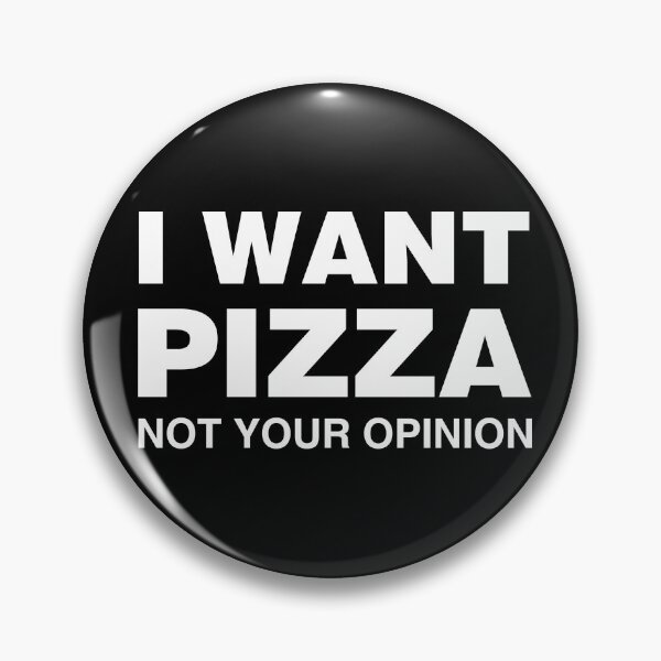 Item preview, I Want Pizza, Not Your Opinion designed and sold by Tobe Fonseca®.