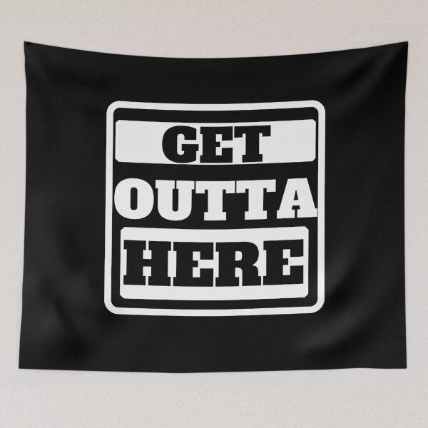 Item preview, Get Outta Here designed and sold by Quadghouls.