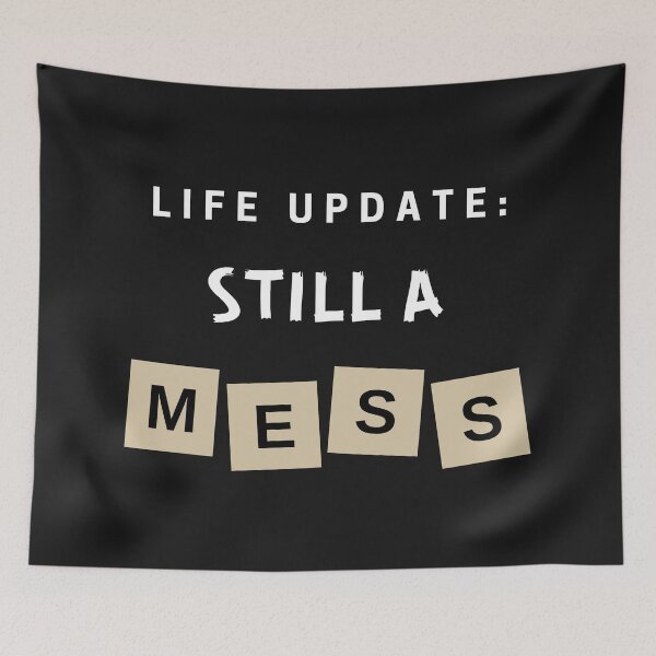 Item preview, Life Update Still A Mess designed and sold by NikStore.