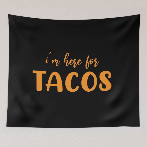 Item preview, Tacos | I'm Here For Tacos designed and sold by bhaktishendkar.