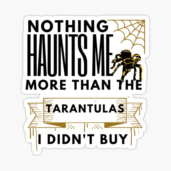 Item preview, Nothing Haunts Me More Than Tarantulas designed and sold by luchik-and-co.