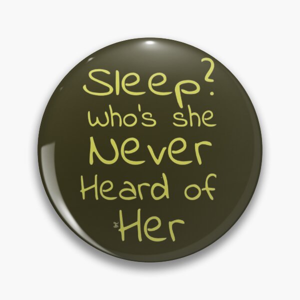 Item preview, Sleep? Who’s she never heard of her (version 6) designed and sold by -Solarly-.