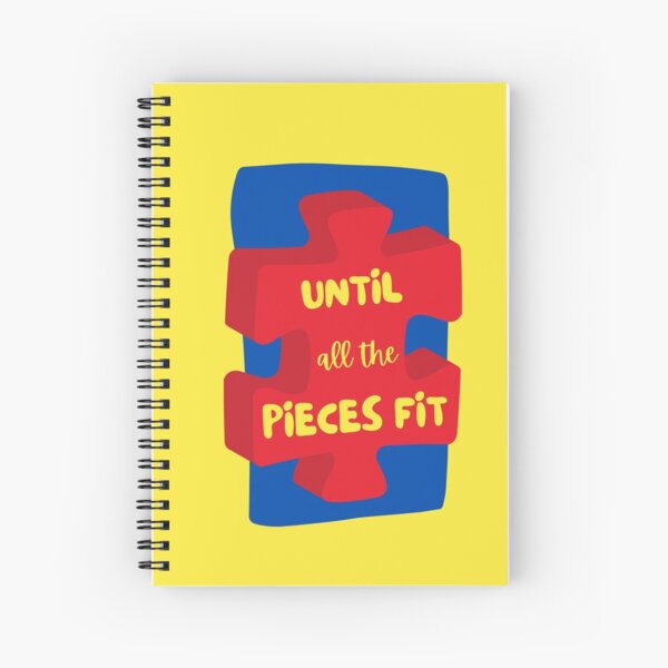 Until all the Pieces Fit Spiral Notebook