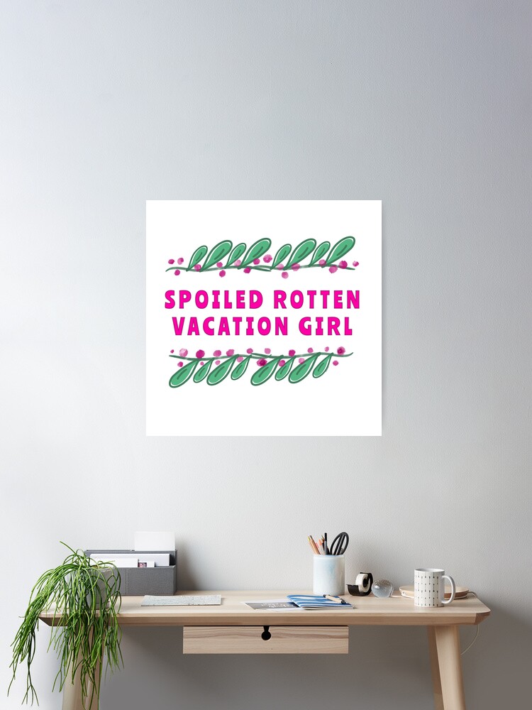 Thumbnail 1 of 3, Poster, Spoiled Rotten Vacation Girl designed and sold by HappigalArt.