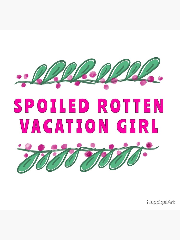 Thumbnail 3 of 3, Poster, Spoiled Rotten Vacation Girl designed and sold by HappigalArt.