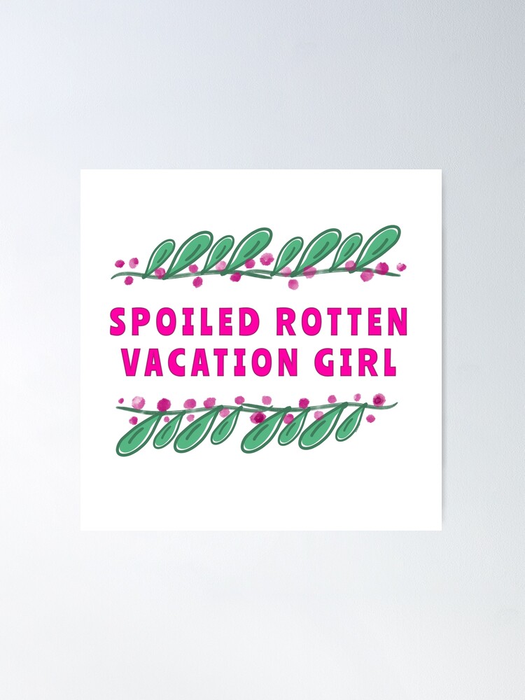 Thumbnail 2 of 3, Poster, Spoiled Rotten Vacation Girl designed and sold by HappigalArt.