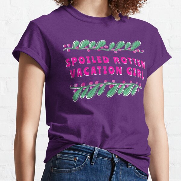Spoiled Rotten Vacation Girl Classic T-Shirt