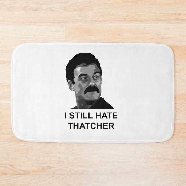 Item preview, I Still Hate Thatcher - Yosser Hughes designed and sold by Scat the cat.