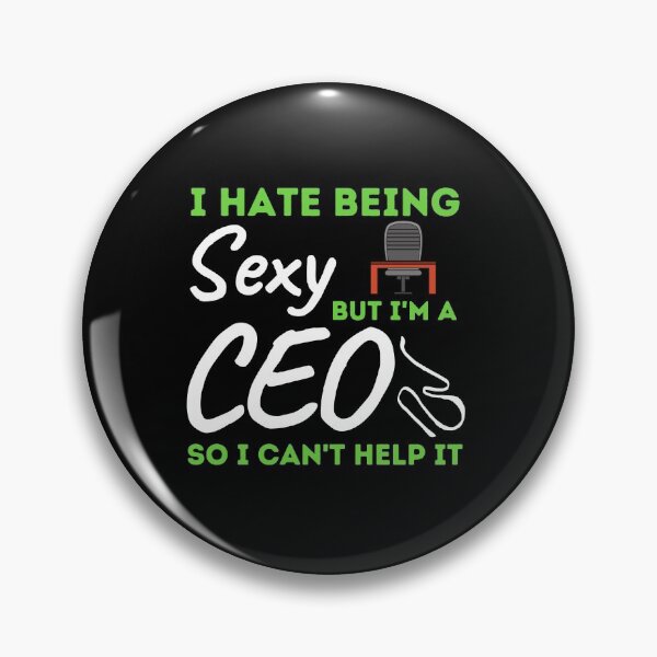 Item preview, I Hate Being Sexy But I'm A CEO So I Can't Help It designed and sold by bifkee19.