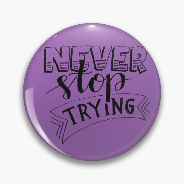 Item preview, Never stop trying designed and sold by Ranz Doodles.