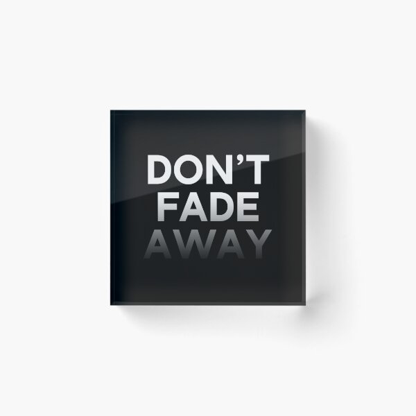 Item preview, Don't Fade Away designed and sold by thilinank.
