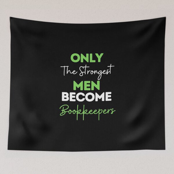 Item preview, Only The Strongest Men Become Bookkeepers designed and sold by bifkee19.
