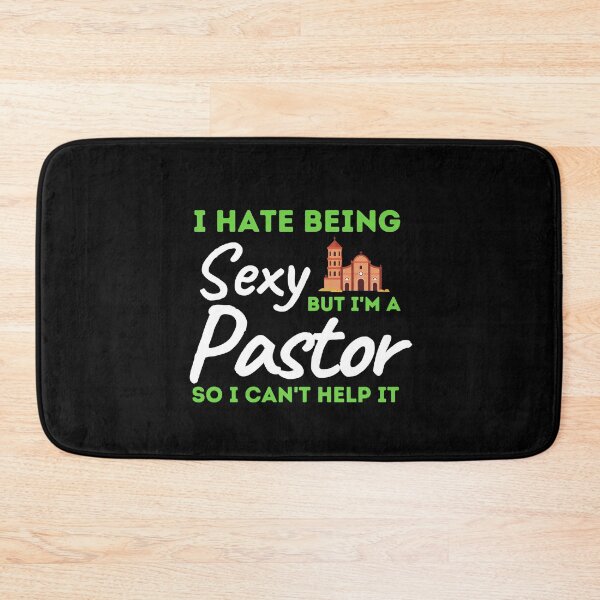 Item preview, I Hate Being Sexy But I'm A Pastor So I Can't Help It designed and sold by bifkee19.
