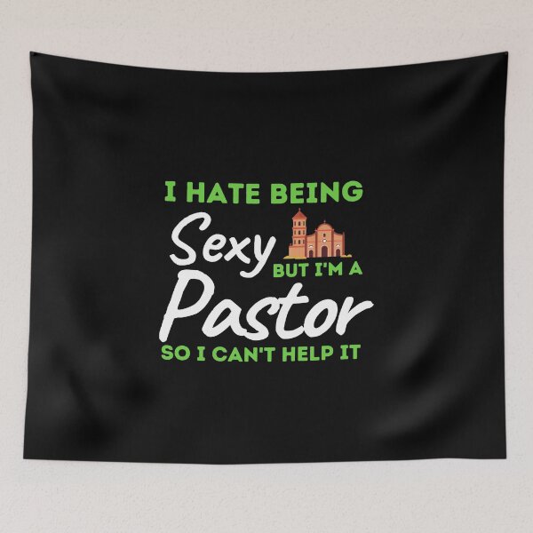Item preview, I Hate Being Sexy But I'm A Pastor So I Can't Help It designed and sold by bifkee19.