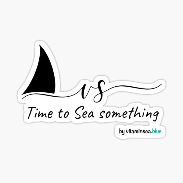 Time to Sea something ! Black on clear colors Sticker