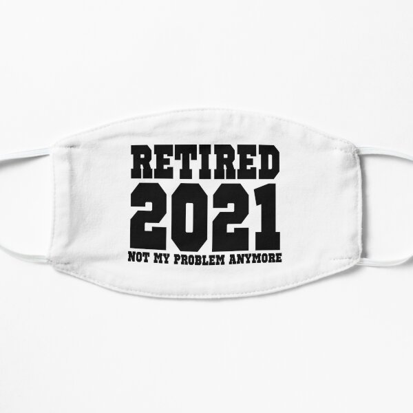 Download Retired Not My Problem Anymore Face Masks | Redbubble