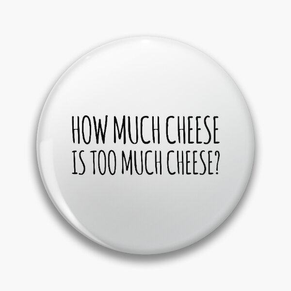 Item preview, How Much Cheese is Too Much Cheese? Charlie Day IASIP It's Always Sunny in Philadelphia designed and sold by MemeRehab.