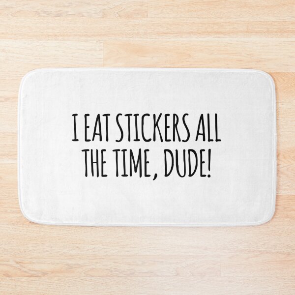Item preview, I EAT STICKERS ALL THE TIME, DUDE! IASIP It's Always Sunny Charlie Day Quote designed and sold by MemeRehab.
