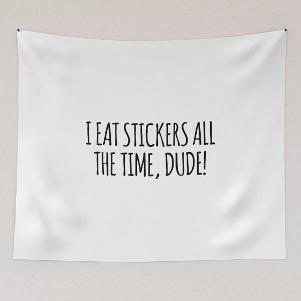 Item preview, I EAT STICKERS ALL THE TIME, DUDE! IASIP It's Always Sunny Charlie Day Quote designed and sold by MemeRehab.