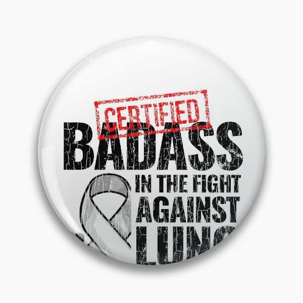 Item preview, Certified Badass Fight Against Lung Cancer Warrior Survivor designed and sold by oounitluca.