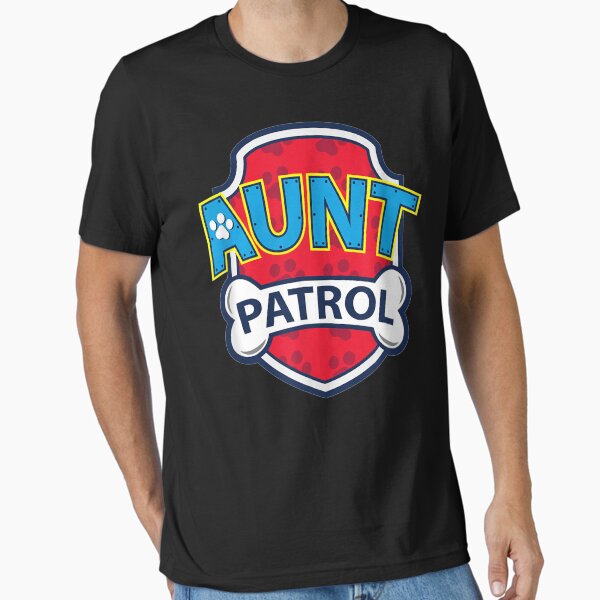 Funny Aunt Patrol T-Shirt - Dog Aunt T-Shirt Funny Aunt Patrol T-Shirt - Dog Aunt T-Shirt