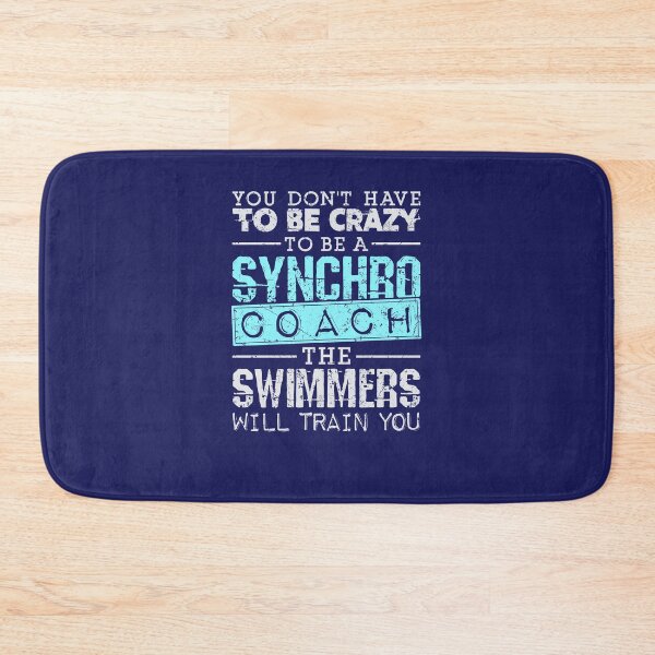 Item preview, Synchronized Swimming Coach You Don't Have To Be Crazy The Swimmers Will Train You designed and sold by jaygo.