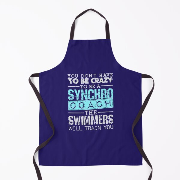 Item preview, Synchronized Swimming Coach You Don't Have To Be Crazy The Swimmers Will Train You designed and sold by jaygo.