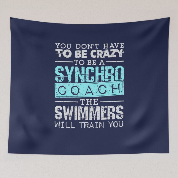 Item preview, Synchronized Swimming Coach You Don't Have To Be Crazy The Swimmers Will Train You designed and sold by jaygo.