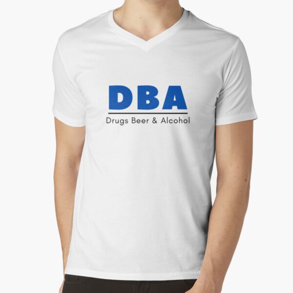 "DBA Funny Acronym Drugs Beer and Alcohol" Tshirt by ClassyGeek1