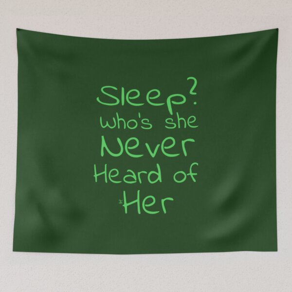 Item preview, Sleep? Who’s she never heard of her (version 7) designed and sold by -Solarly-.