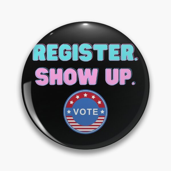 Item preview, register, show up, vote designed and sold by Peaceful Life Co.