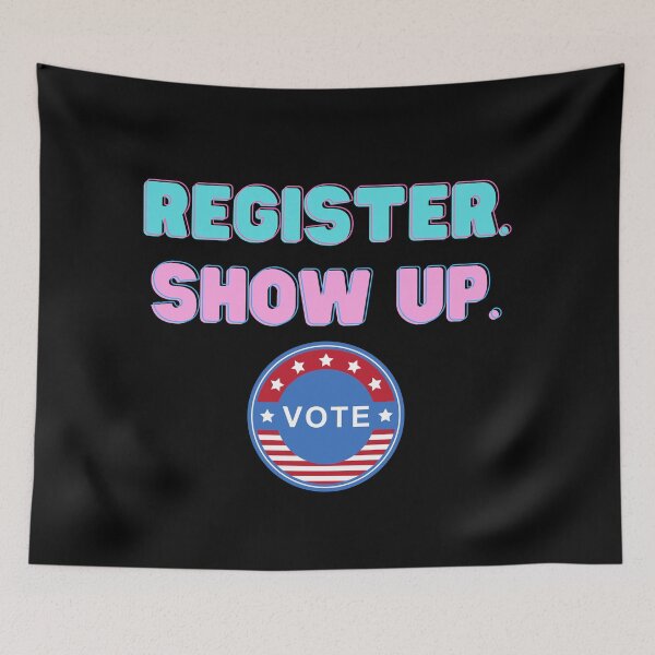 Item preview, register, show up, vote designed and sold by Peaceful Life Co.