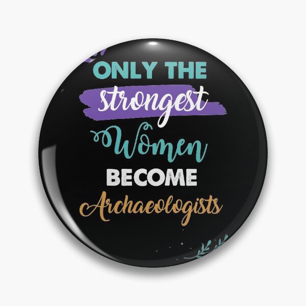 Item preview, Archaeologists gift only the strongest women become Archaeologists designed and sold by Custom365.