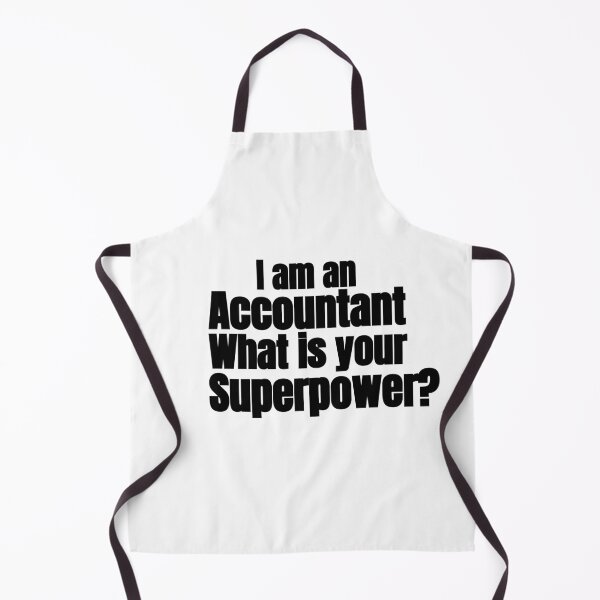 Item preview, I AM AN ACCOUNTANT WHAT IS YOUR SUPERPOWER designed and sold by TrinityGIRL.