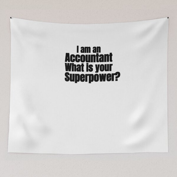 Item preview, I AM AN ACCOUNTANT WHAT IS YOUR SUPERPOWER designed and sold by TrinityGIRL.
