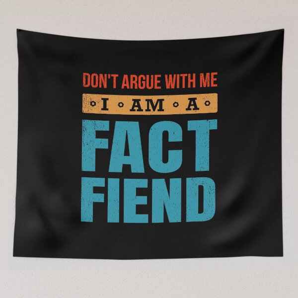 Item preview, Don't Argue With Me I Am A Fact Fiend designed and sold by bonmotto.