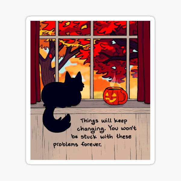 "Things Will Keep Changing" Calming Fall Scene Sticker