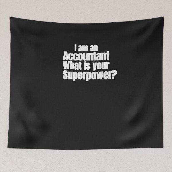 Item preview,  I AM AN ACCOUNTANT WHAT IS YOUR SUPERPOWER designed and sold by TrinityGIRL.