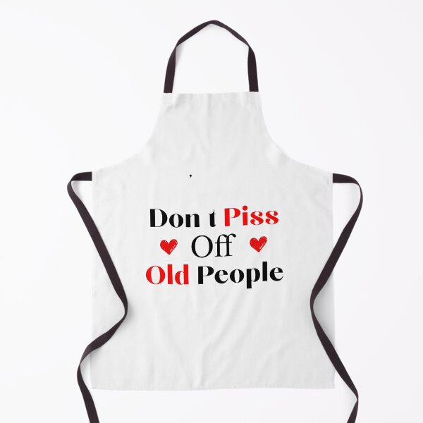 Item preview, Don't Piss Off Old People the older we get the less life in preson is a deterrent designed and sold by teesBYAlioui.