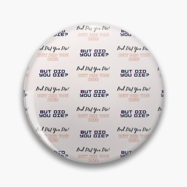 Item preview, But Did You Die designed and sold by WorldPrintTees.
