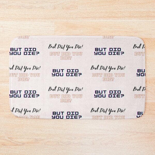 Item preview, But Did You Die designed and sold by WorldPrintTees.