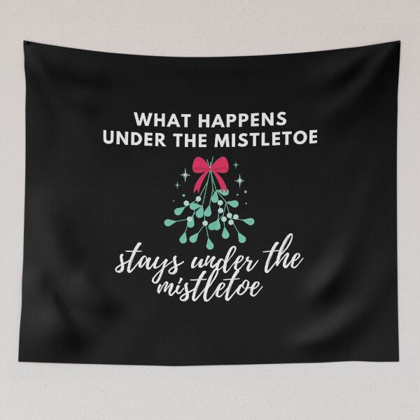 Item preview, What Happens Under The Mistletoe Stays Under The Mistletoe designed and sold by Kindology.