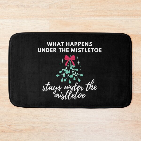 Item preview, What Happens Under The Mistletoe Stays Under The Mistletoe designed and sold by Kindology.
